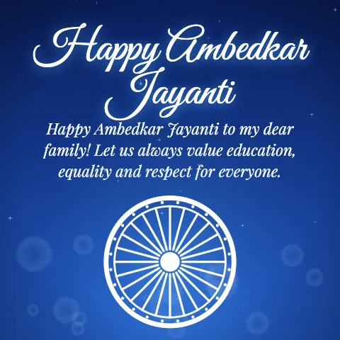 Happy Ambedkar Jayanti message card: “Happy Ambedkar Jayanti to my dear family! Let us always value education, equality and respect for everyone.”
