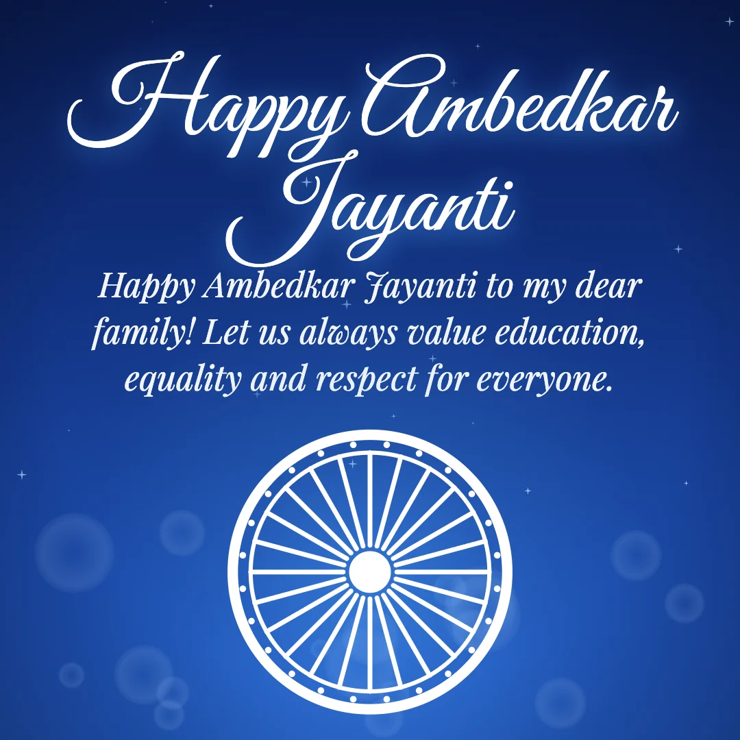 Happy Ambedkar Jayanti message card: “Happy Ambedkar Jayanti to my dear family! Let us always value education, equality and respect for everyone.”