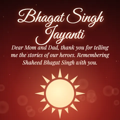 Bhagat Singh Jayanti message card: “Dear Mom and Dad, thank you for telling me the stories of our heroes. Remembering Shaheed Bhagat Singh with you.”