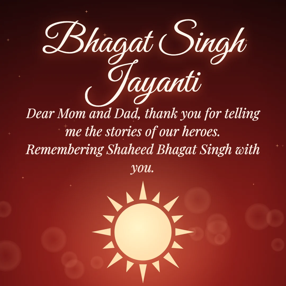Bhagat Singh Jayanti message card: “Dear Mom and Dad, thank you for telling me the stories of our heroes. Remembering Shaheed Bhagat Singh with you.”