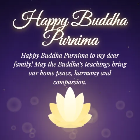 Happy Buddha Purnima message card: “Happy Buddha Purnima to my dear family! May the Buddha’s teachings bring our home peace, harmony and compassion.”