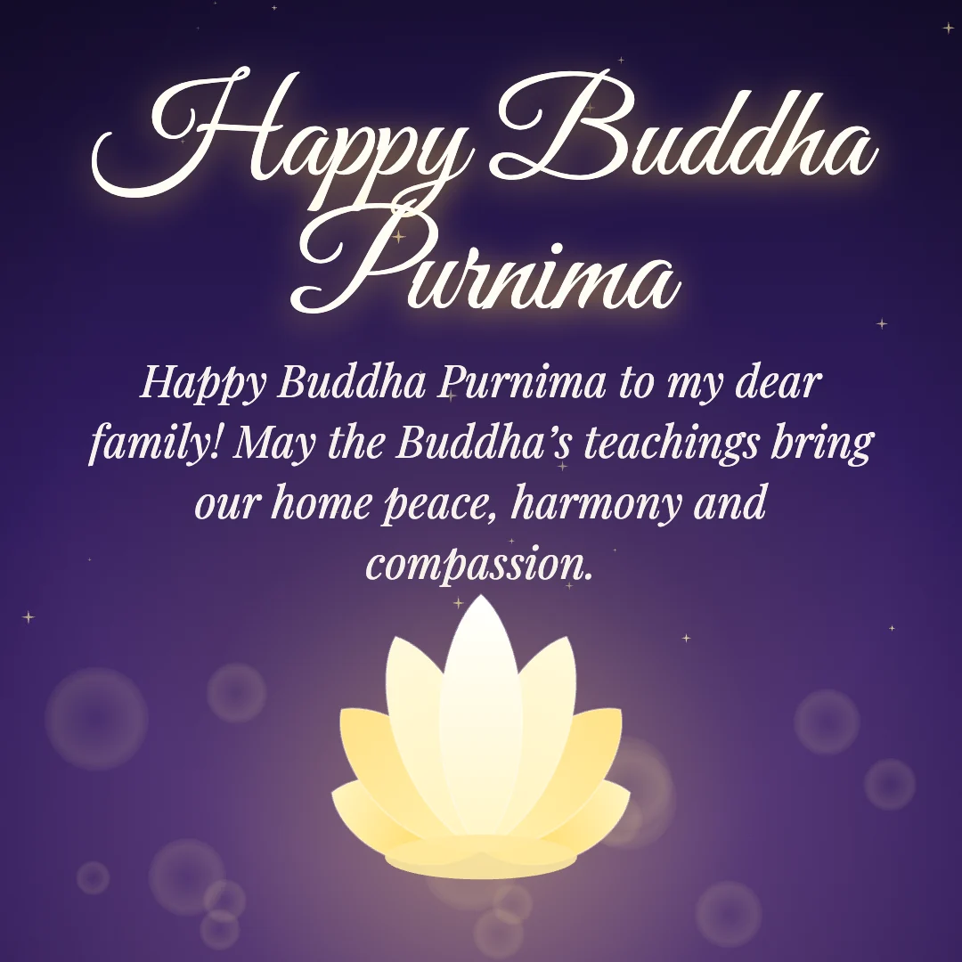 Happy Buddha Purnima message card: “Happy Buddha Purnima to my dear family! May the Buddha’s teachings bring our home peace, harmony and compassion.”