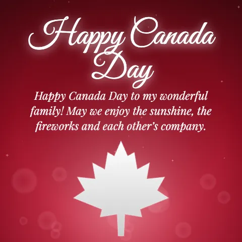 Happy Canada Day message card: “Happy Canada Day to my wonderful family! May we enjoy the sunshine, the fireworks and each other’s company.”