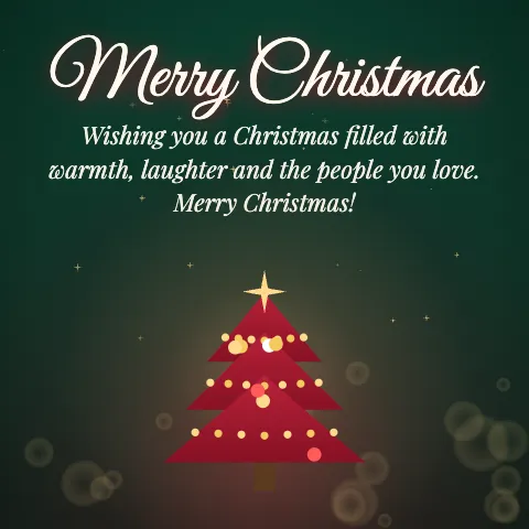 Merry Christmas message card: “Wishing you a Christmas filled with warmth, laughter and the people you love. Merry Christmas!”