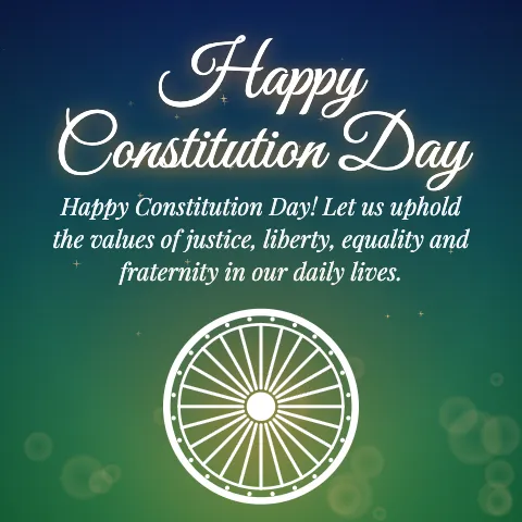 Happy Constitution Day message card: “Happy Constitution Day! Let us uphold the values of justice, liberty, equality and fraternity in our daily lives.”