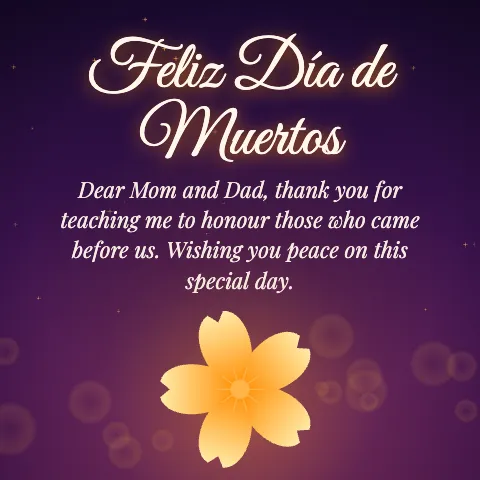 Feliz Día de Muertos message card: “Dear Mom and Dad, thank you for teaching me to honour those who came before us. Wishing you peace on this special day.”