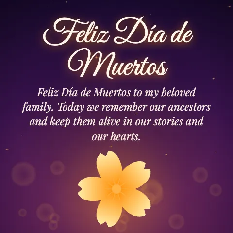 Feliz Día de Muertos message card: “Feliz Día de Muertos to my beloved family. Today we remember our ancestors and keep them alive in our stories and our hearts.”