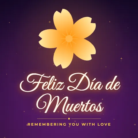 Feliz Día de Muertos greeting image in golden glow style with the wish “Remembering you with love”