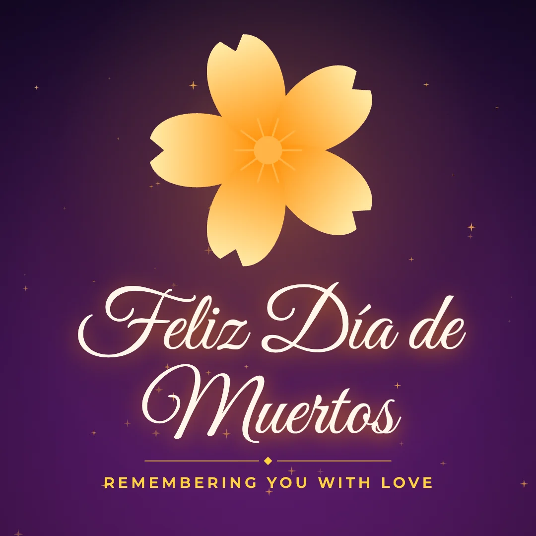 Feliz Día de Muertos greeting image in golden glow style with the wish “Remembering you with love”