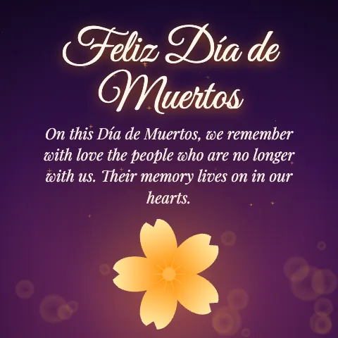 Feliz Día de Muertos message card: “On this Día de Muertos, we remember with love the people who are no longer with us. Their memory lives on in our hearts.”
