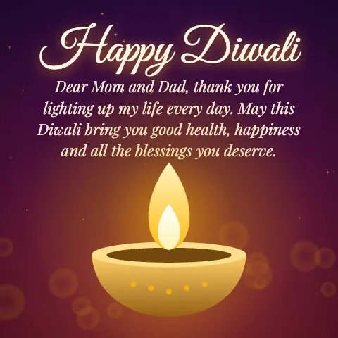 Happy Diwali message card: “Dear Mom and Dad, thank you for lighting up my life every day. May this Diwali bring you good health, happiness and all the blessings you deserve.”