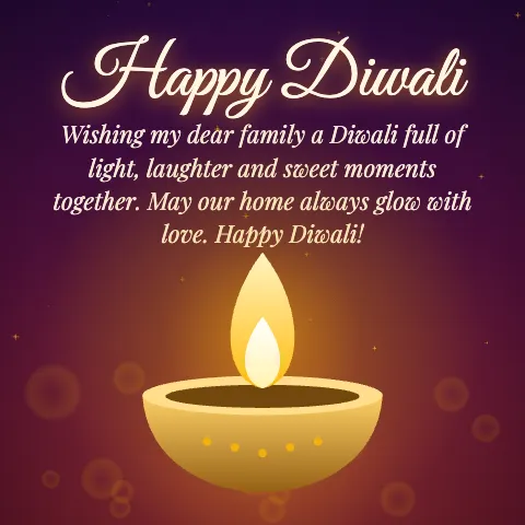 Happy Diwali message card: “Wishing my dear family a Diwali full of light, laughter and sweet moments together. May our home always glow with love. Happy Diwali!”