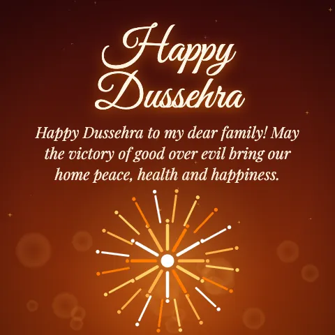 Happy Dussehra message card: “Happy Dussehra to my dear family! May the victory of good over evil bring our home peace, health and happiness.”