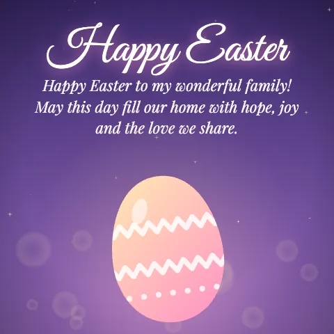 Happy Easter message card: “Happy Easter to my wonderful family! May this day fill our home with hope, joy and the love we share.”