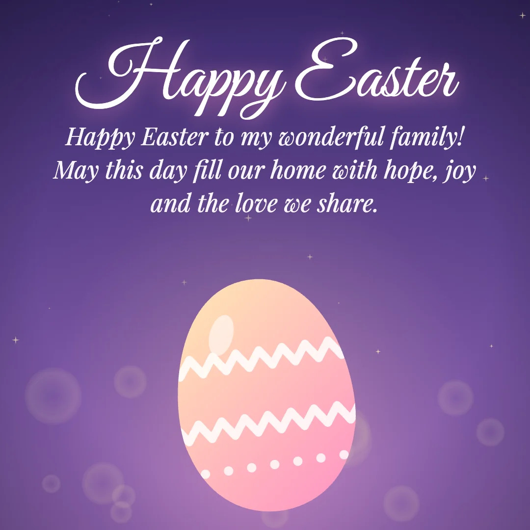 Happy Easter message card: “Happy Easter to my wonderful family! May this day fill our home with hope, joy and the love we share.”