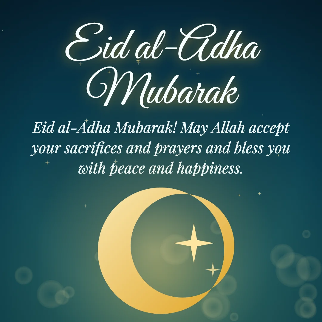 Eid al-Adha Mubarak message card: “Eid al-Adha Mubarak! May Allah accept your sacrifices and prayers and bless you with peace and happiness.”