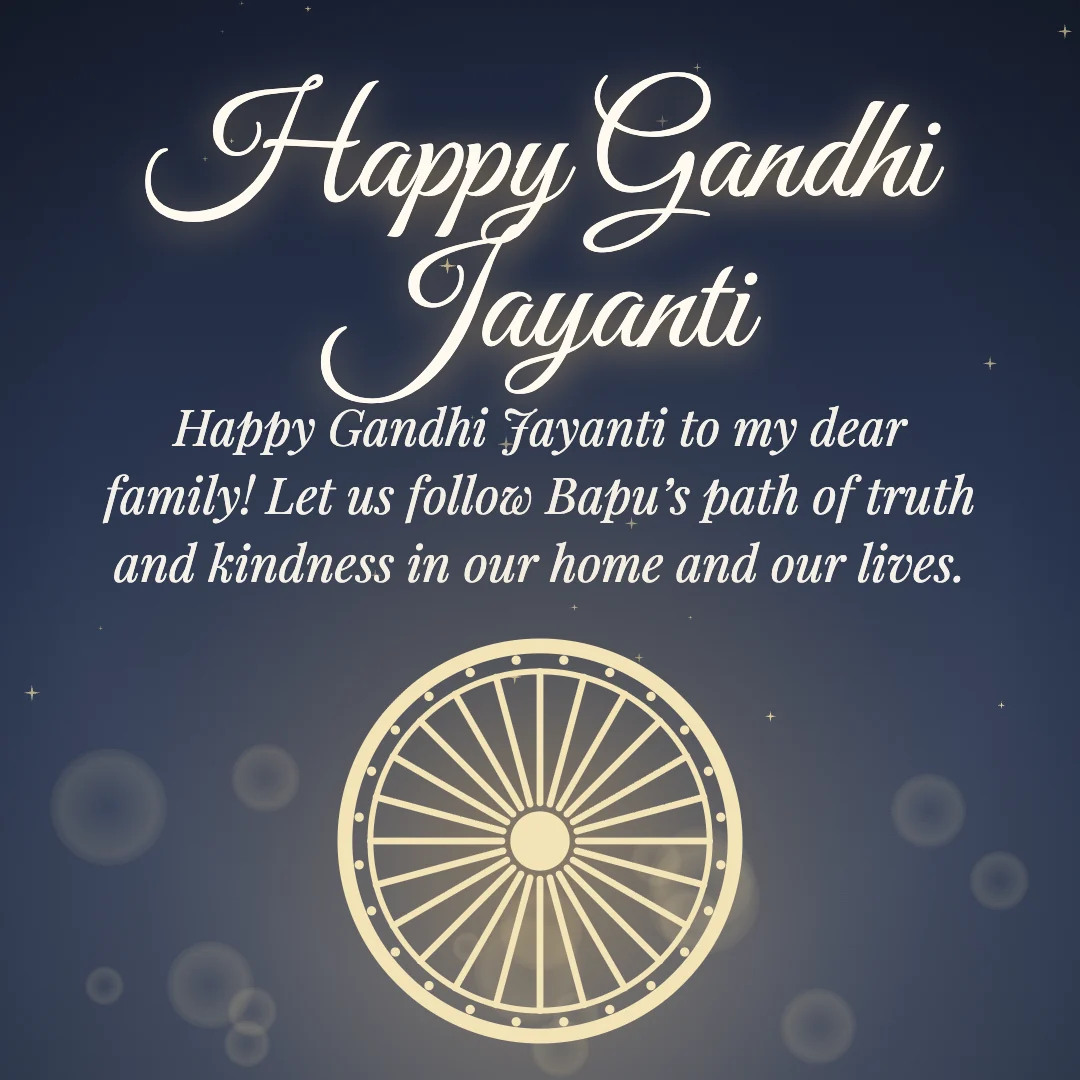 Happy Gandhi Jayanti message card: “Happy Gandhi Jayanti to my dear family! Let us follow Bapu’s path of truth and kindness in our home and our lives.”