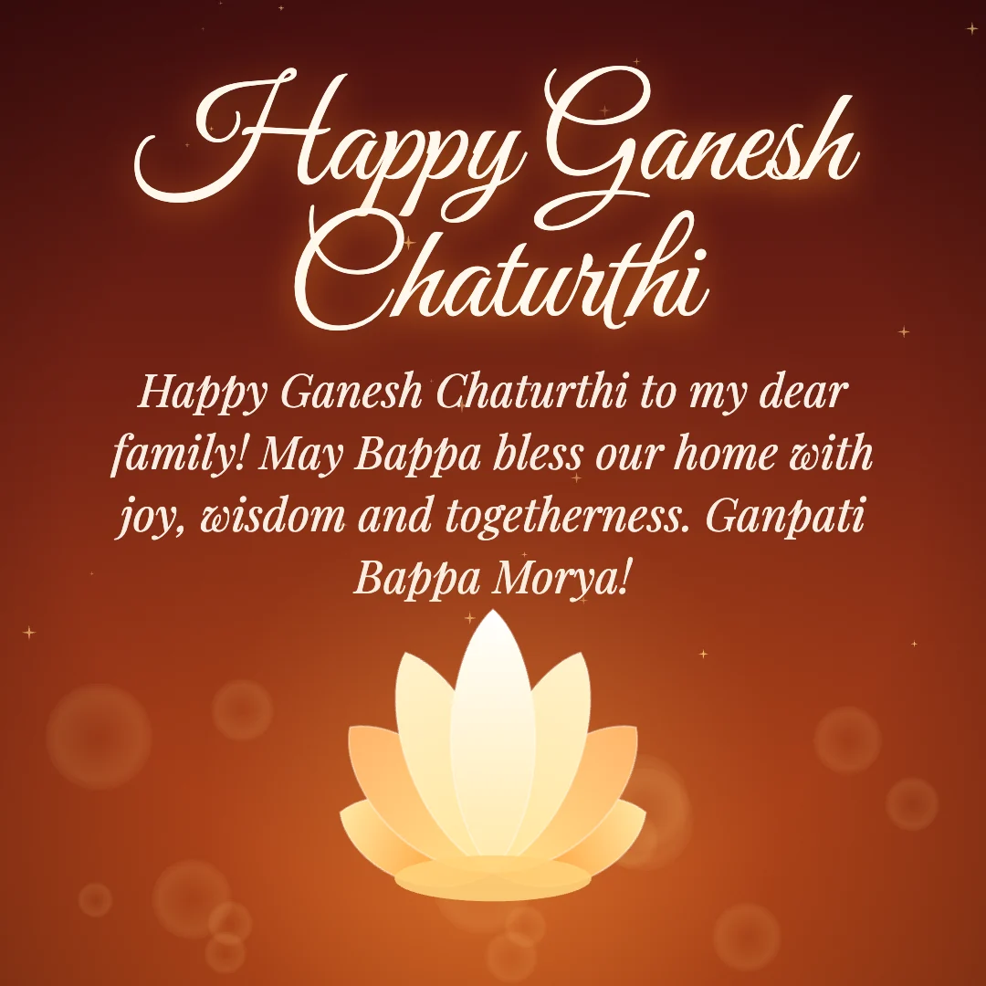 Happy Ganesh Chaturthi message card: “Happy Ganesh Chaturthi to my dear family! May Bappa bless our home with joy, wisdom and togetherness. Ganpati Bappa Morya!”