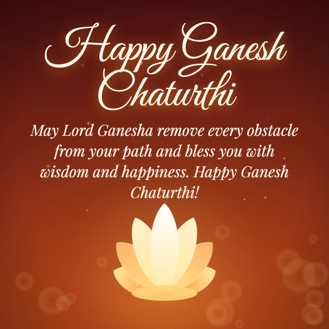 Happy Ganesh Chaturthi message card: “May Lord Ganesha remove every obstacle from your path and bless you with wisdom and happiness. Happy Ganesh Chaturthi!”