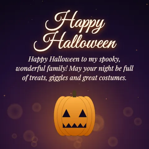 Happy Halloween message card: “Happy Halloween to my spooky, wonderful family! May your night be full of treats, giggles and great costumes.”
