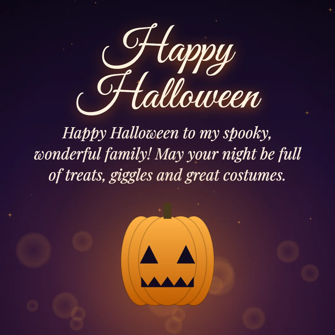 Happy Halloween message card: “Happy Halloween to my spooky, wonderful family! May your night be full of treats, giggles and great costumes.”