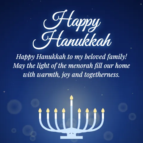 Happy Hanukkah message card: “Happy Hanukkah to my beloved family! May the light of the menorah fill our home with warmth, joy and togetherness.”