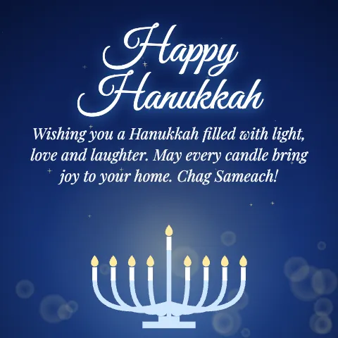 Happy Hanukkah message card: “Wishing you a Hanukkah filled with light, love and laughter. May every candle bring joy to your home. Chag Sameach!”