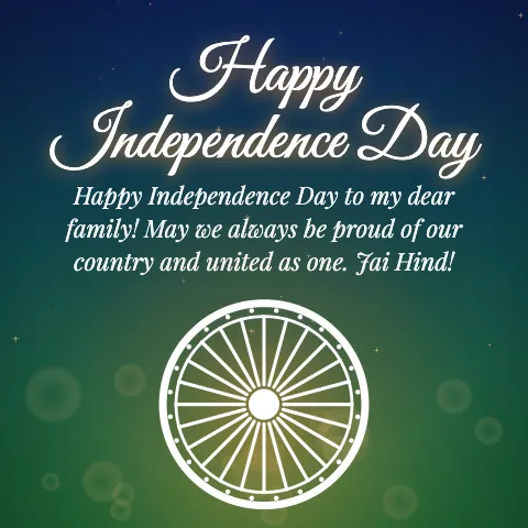 Happy Independence Day message card: “Happy Independence Day to my dear family! May we always be proud of our country and united as one. Jai Hind!”
