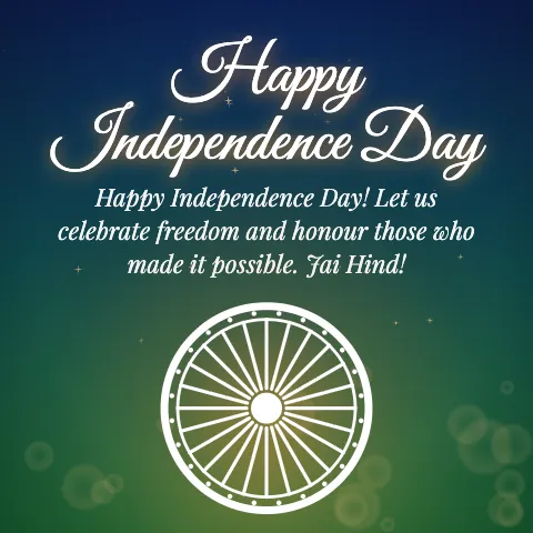 Happy Independence Day message card: “Happy Independence Day! Let us celebrate freedom and honour those who made it possible. Jai Hind!”