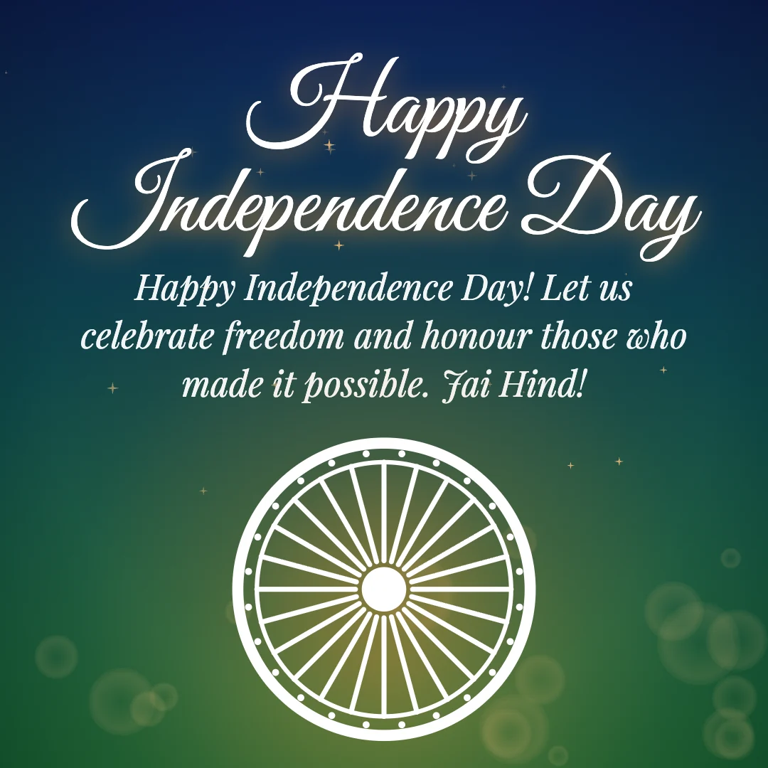 Happy Independence Day message card: “Happy Independence Day! Let us celebrate freedom and honour those who made it possible. Jai Hind!”