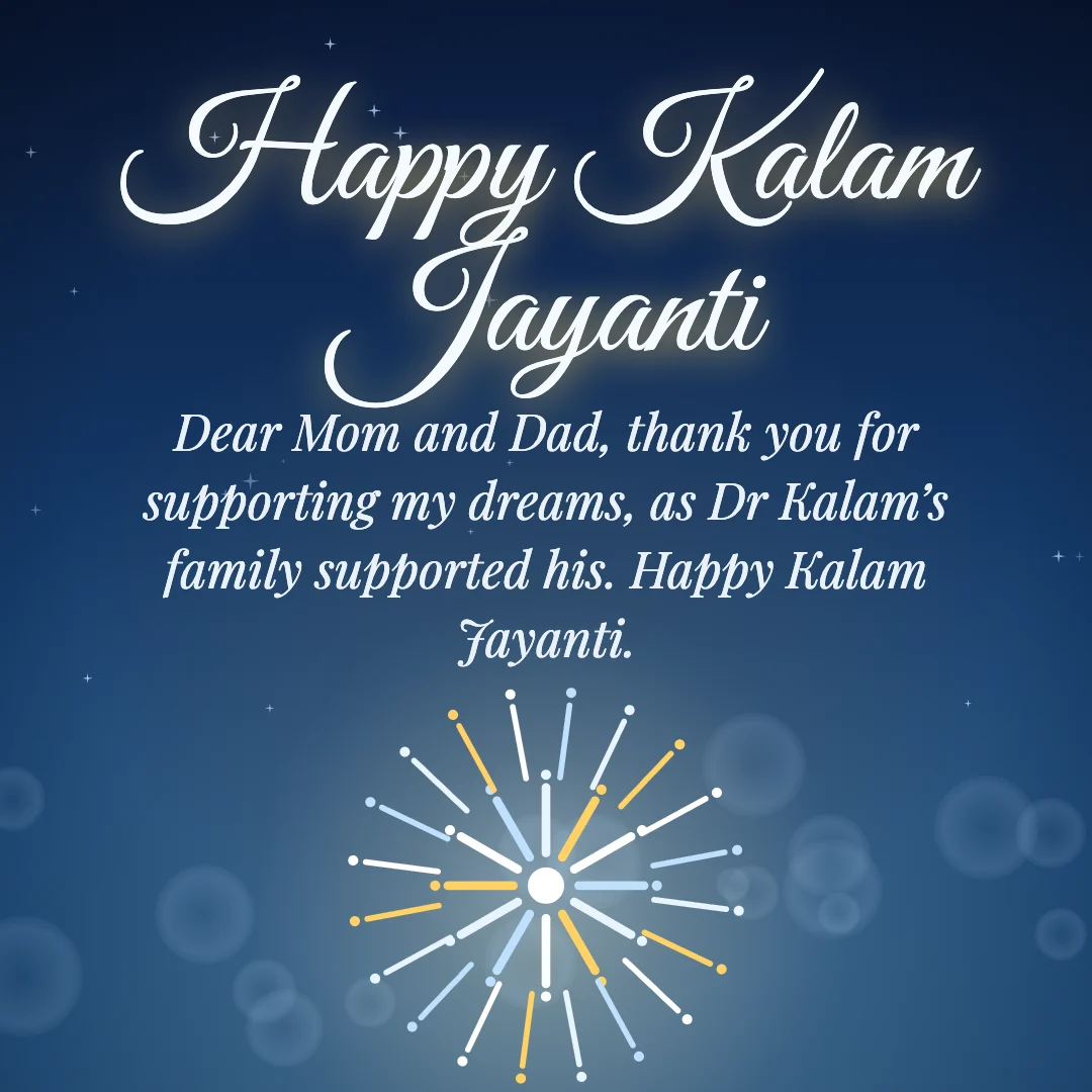 Happy Kalam Jayanti message card: “Dear Mom and Dad, thank you for supporting my dreams, as Dr Kalam’s family supported his. Happy Kalam Jayanti.”