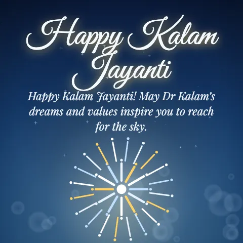 Happy Kalam Jayanti message card: “Happy Kalam Jayanti! May Dr Kalam’s dreams and values inspire you to reach for the sky.”