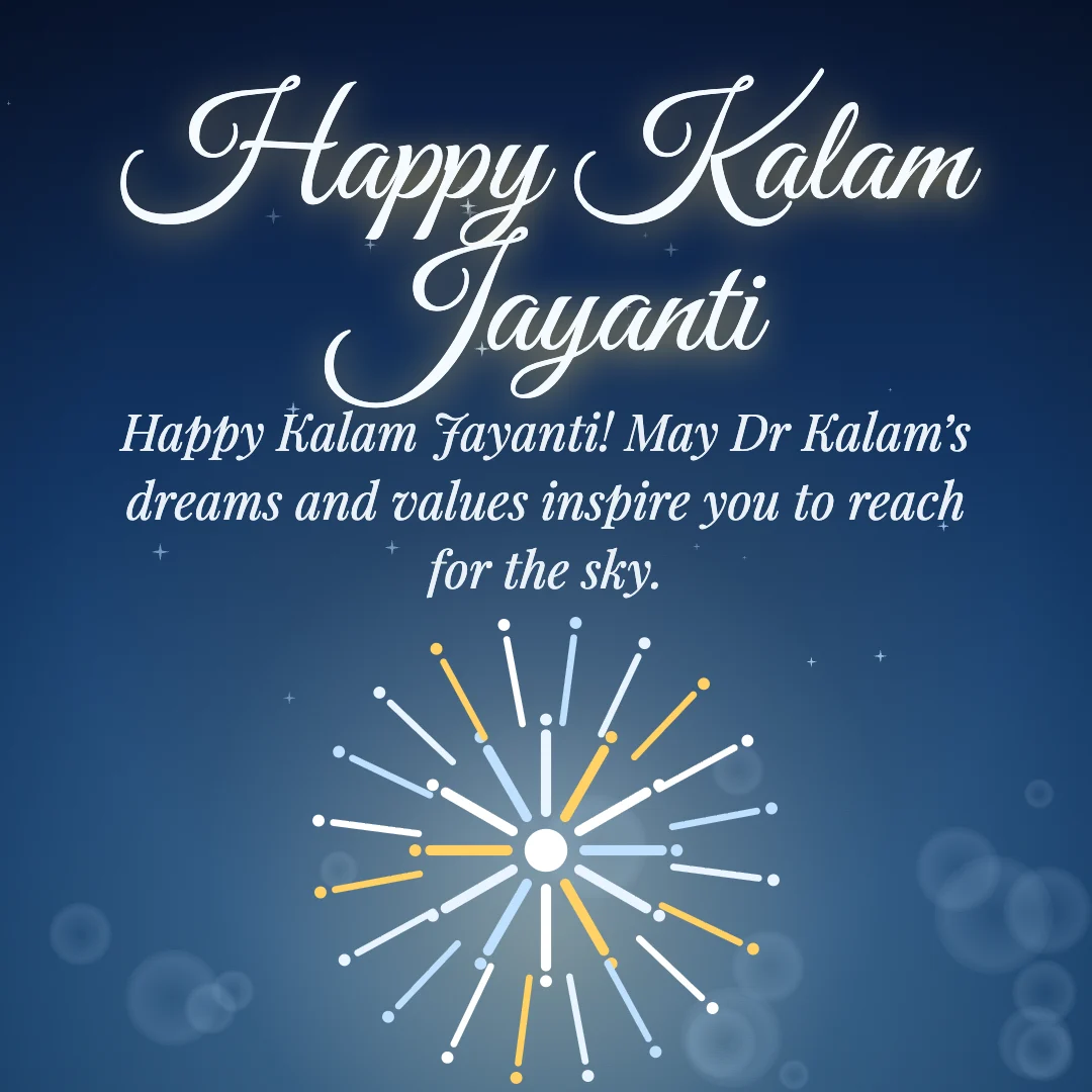 Happy Kalam Jayanti message card: “Happy Kalam Jayanti! May Dr Kalam’s dreams and values inspire you to reach for the sky.”