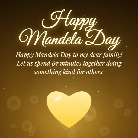 Happy Mandela Day message card: “Happy Mandela Day to my dear family! Let us spend 67 minutes together doing something kind for others.”