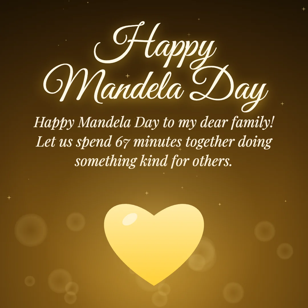 Happy Mandela Day message card: “Happy Mandela Day to my dear family! Let us spend 67 minutes together doing something kind for others.”