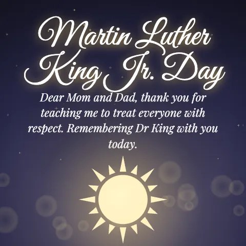 Martin Luther King Jr. Day message card: “Dear Mom and Dad, thank you for teaching me to treat everyone with respect. Remembering Dr King with you today.”