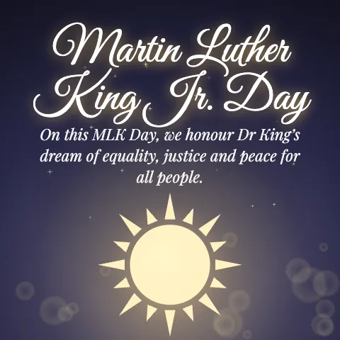 Martin Luther King Jr. Day message card: “On this MLK Day, we honour Dr King’s dream of equality, justice and peace for all people.”