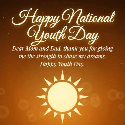 Happy National Youth Day message card: “Dear Mom and Dad, thank you for giving me the strength to chase my dreams. Happy Youth Day.”