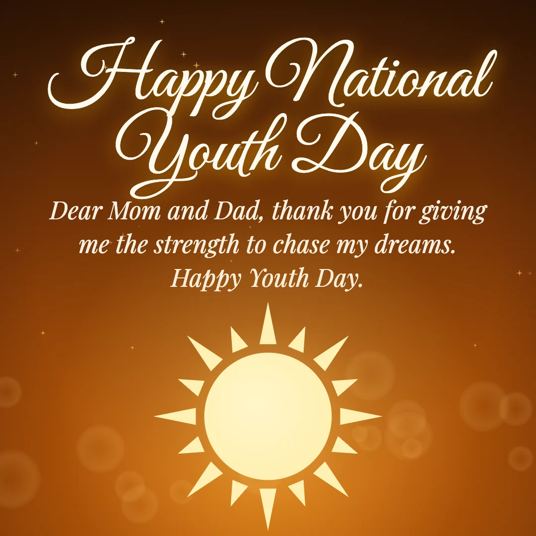 Happy National Youth Day message card: “Dear Mom and Dad, thank you for giving me the strength to chase my dreams. Happy Youth Day.”