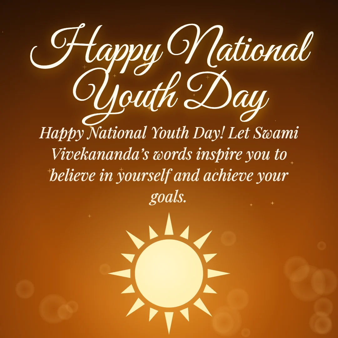 Happy National Youth Day message card: “Happy National Youth Day! Let Swami Vivekananda’s words inspire you to believe in yourself and achieve your goals.”