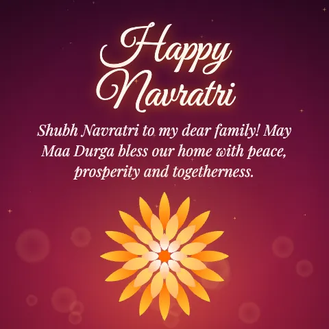 Happy Navratri message card: “Shubh Navratri to my dear family! May Maa Durga bless our home with peace, prosperity and togetherness.”