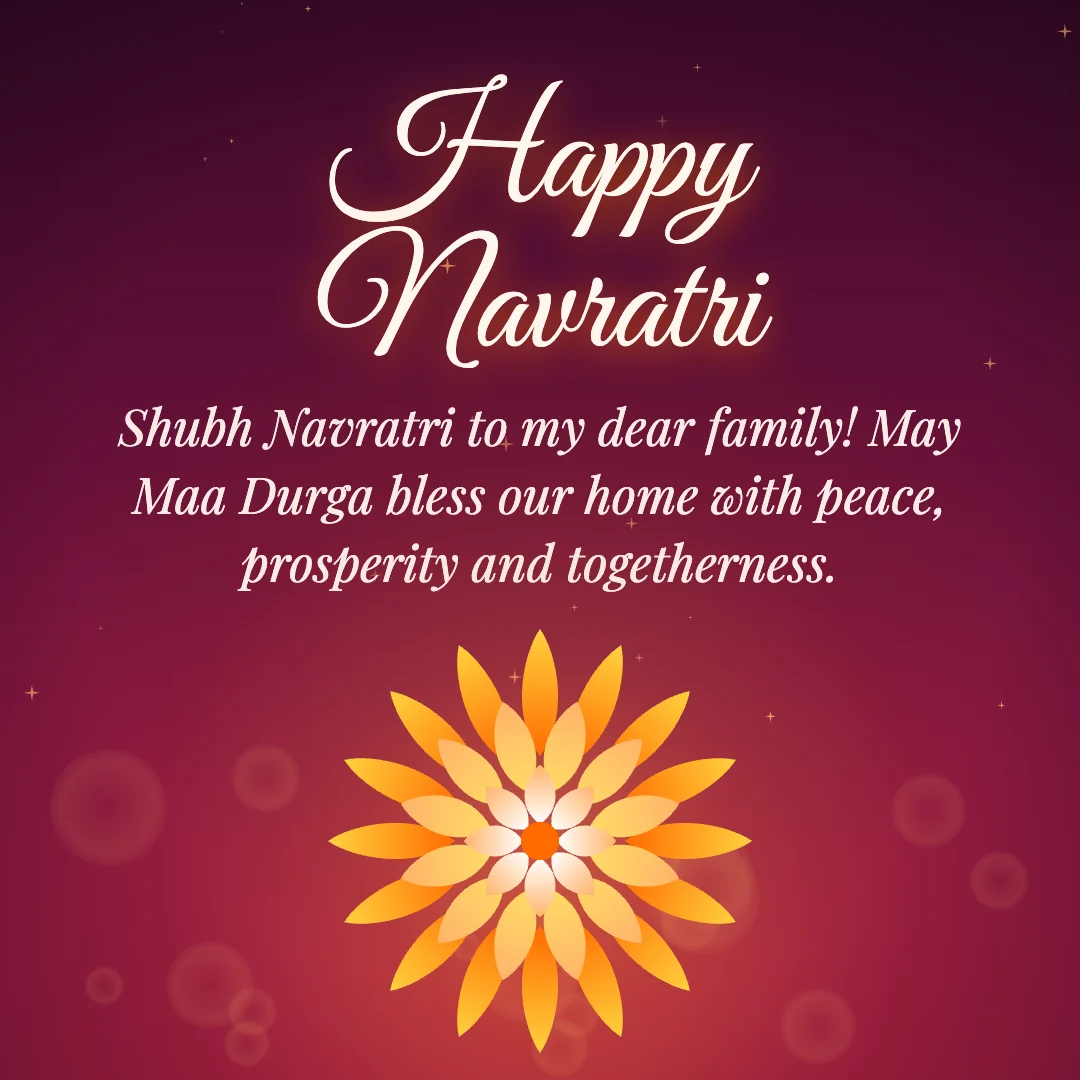 Happy Navratri message card: “Shubh Navratri to my dear family! May Maa Durga bless our home with peace, prosperity and togetherness.”