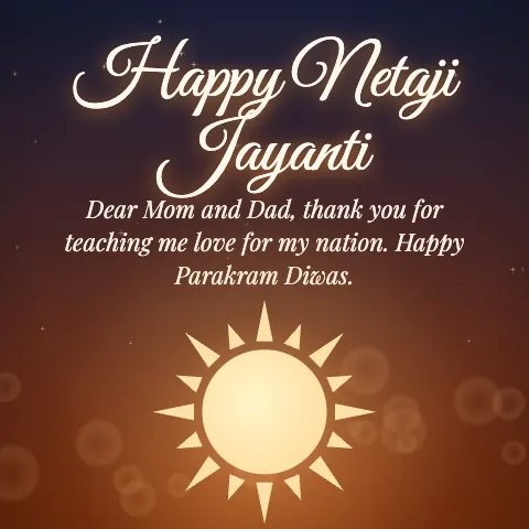 Happy Netaji Jayanti message card: “Dear Mom and Dad, thank you for teaching me love for my nation. Happy Parakram Diwas.”