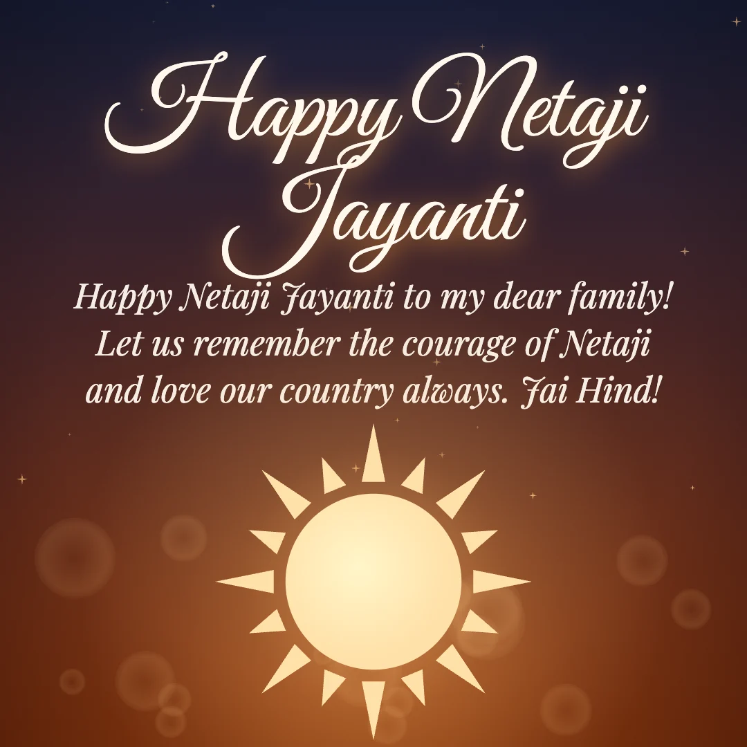 Happy Netaji Jayanti message card: “Happy Netaji Jayanti to my dear family! Let us remember the courage of Netaji and love our country always. Jai Hind!”