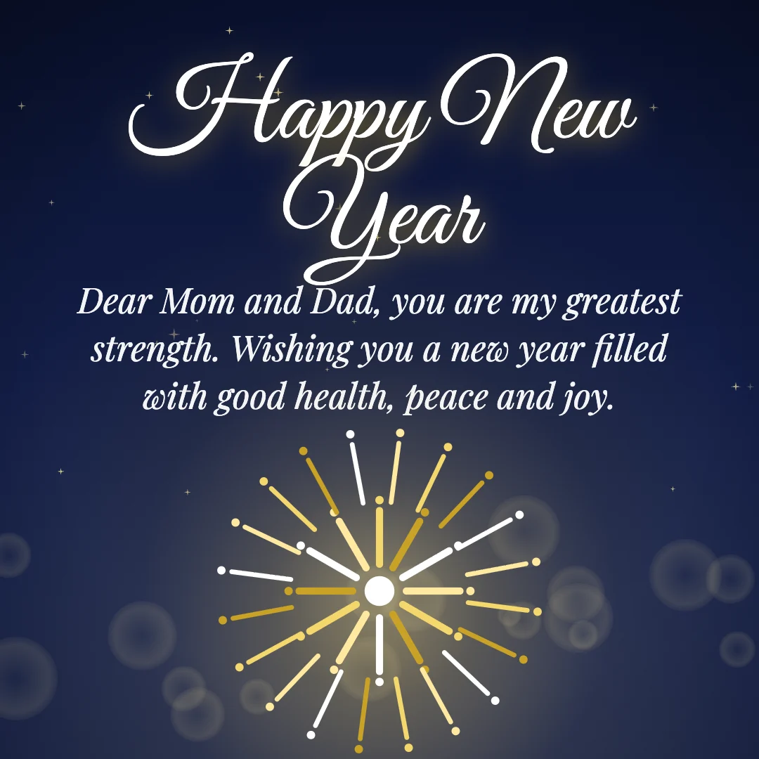 Happy New Year message card: “Dear Mom and Dad, you are my greatest strength. Wishing you a new year filled with good health, peace and joy.”