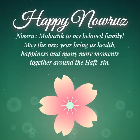 Happy Nowruz message card: “Nowruz Mubarak to my beloved family! May the new year bring us health, happiness and many more moments together around the Haft-sin.”