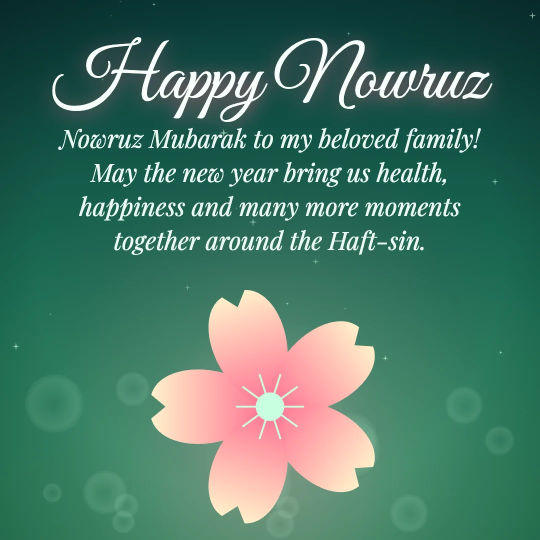 Happy Nowruz message card: “Nowruz Mubarak to my beloved family! May the new year bring us health, happiness and many more moments together around the Haft-sin.”