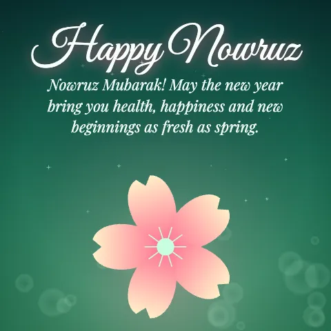 Happy Nowruz message card: “Nowruz Mubarak! May the new year bring you health, happiness and new beginnings as fresh as spring.”