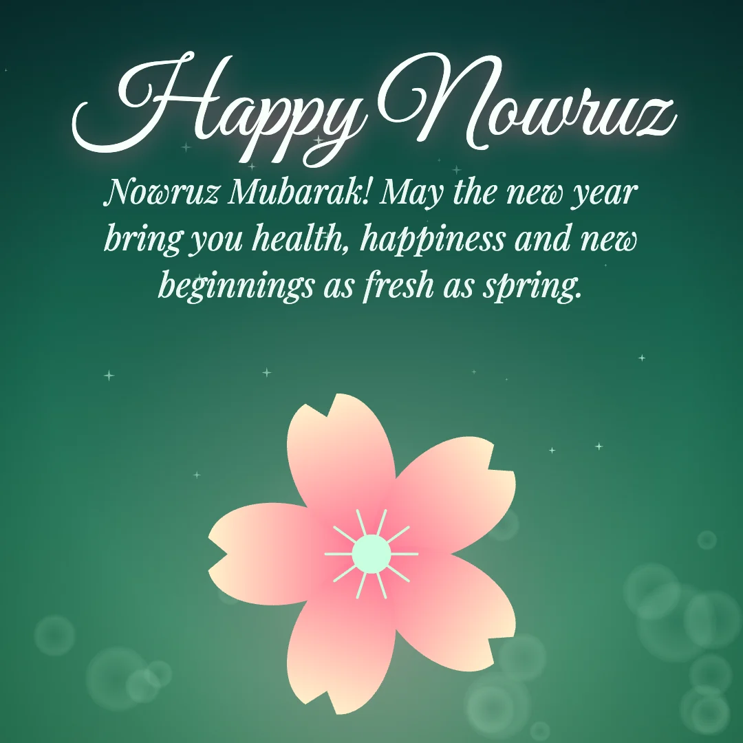 Happy Nowruz message card: “Nowruz Mubarak! May the new year bring you health, happiness and new beginnings as fresh as spring.”