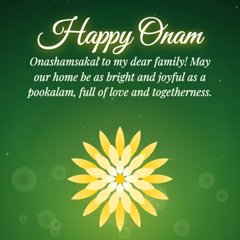 Happy Onam message card: “Onashamsakal to my dear family! May our home be as bright and joyful as a pookalam, full of love and togetherness.”